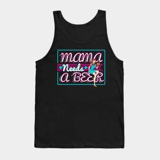 Mama needs a beer Tank Top